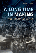 A Long Time in Making: The History of Smiths