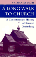 A Long Walk to Church: A Contemporary History of Russian Orthodoxy