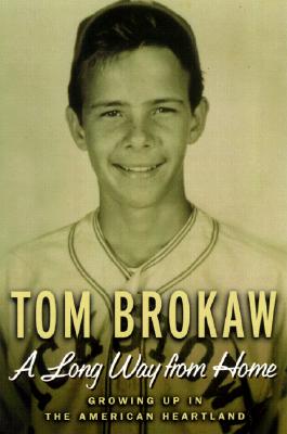 A Long Way from Home: Growing Up in the American Heartland - Brokaw, Tom
