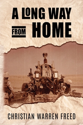 A Long Way From Home: My Time In Iraq and Afghanistan - Freed, Christian Warren