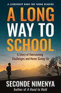 A Long Way to School: A Story of Overcoming Challenges and Never Giving Up