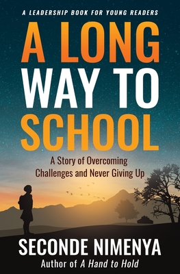A Long Way to School: A Story of Overcoming Challenges and Never Giving Up - Nimenya, Seconde