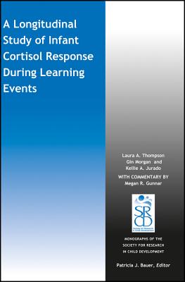 A Longitudinal Study of Infant Cortisol Response During Learning Events - Thompson, Laura a, and Morgan, Gin, and Jurado, Kelly A