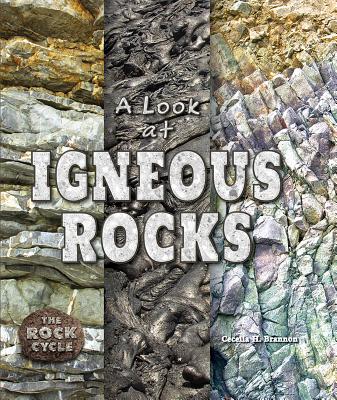 A Look at Igneous Rocks - Brannon, Cecelia H