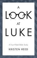 A Look at Luke: A Four-Week Bible Study