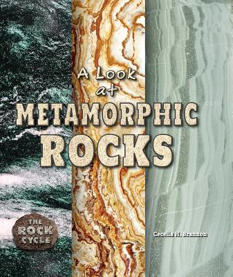 A Look at Metamorphic Rocks - Brannon, Cecelia H