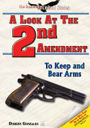 A Look at the Second Amendment: To Keep and Bear Arms