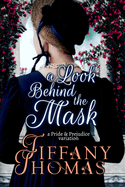 A Look Behind the Mask: A Pride & Prejudice Variation