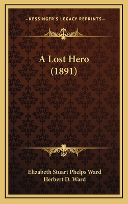 A Lost Hero (1891) - Ward, Elizabeth Stuart Phelps, and Ward, Herbert D