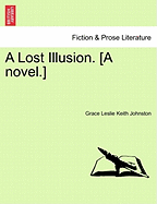 A Lost Illusion. [A Novel.] - Keith Johnston, Grace Leslie