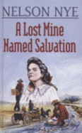 A Lost Mine Named Salvation - Nye, Nelson C