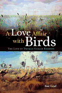 A Love Affair with Birds: The Life of Thomas Sadler Roberts