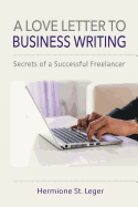 A Love Letter to Business Writing: Secrets of a Successful Freelancer