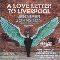 A Love Letter to Liverpool - Alisdair Hogarth (piano); Jennifer Johnston (mezzo-soprano); Marina Staneva (piano); Ruby Johnston Thomas (soprano);...