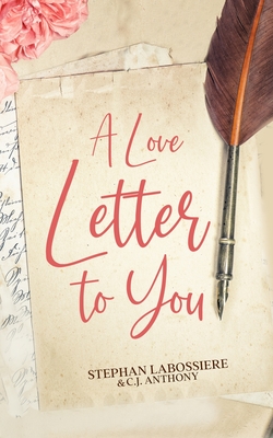 A Love Letter to You - Labossiere, Stephan, and Speaks, Stephan, and Anthony, C J