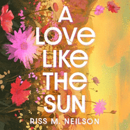 A Love Like the Sun: The tender and unforgettable romantic debut for 2024