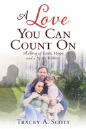 A Love You Can Count On: A Story of Faith, Hope and a Spare Kidney