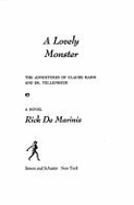 A Lovely Monster: The Adventures of Claude Rains and Dr. Tellenbeck: A Novel