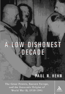A Low, Dishonest Decade: The Great Powers, Eastern Europe and the Economic Origins of World War II