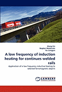 A Low Frequency of Induction Heating for Continues Welded Rails