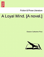 A Loyal Mind. [A Novel.]