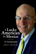 A Lucky American in Mexico: An Autobiography