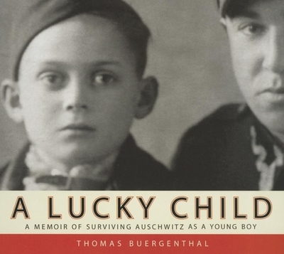 A Lucky Child: A Memoir of Surviving Auschwitz as a Young Boy - Buergenthal, Thomas (Narrator), and Hagen, Don (Narrator)