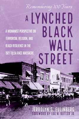 A Lynched Black Wall Street - Eulinberg, Jerrolyn S, and Butler, Lee H, Jr. (Foreword by)