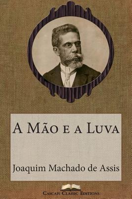 A Mo e a Luva - Machado De Assis, Joaquim