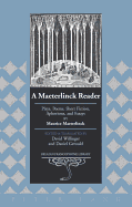 A Maeterlinck Reader: Plays, Poems, Short Fiction, Aphorisms, and Essays by Maurice Maeterlinck - Edited and Translated by David Willinger and Daniel Gerould