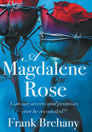 A Magdalene Rose: Can our secrets and promises ever be reconciled?