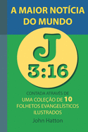 A Maior Not?cia do Mundo: Uma Cole??o de 10 Folhetos Evangel?sticos Ilustrados