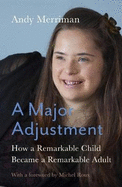 A Major Adjustment: How a Remarkable Child Became a Remarkable Adult