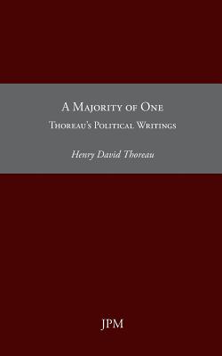 A Majority of One: Thoreau's Political Writings - Thoreau, Henry David