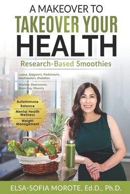 A Makeover to Takeover Your Health: Research-Based Smoothies - Morote, Elsa-Sofia