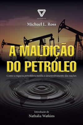 A maldio do petrleo - Ross, Michael L