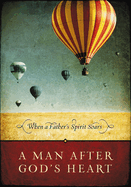 A Man After God's Heart: When a Father's Spirit Soars