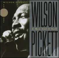 A Man and a Half: The Best of Wilson Pickett - Wilson Pickett