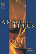 A Man and His Ethics