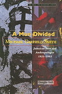 A Man Divided: Michael Garfield Smith, Jamaican Poet and Anthropologist 1921-1993