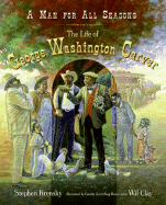 A Man for All Seasons: The Life of George Washington Carver