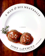 A Man & His Meatballs: The Hilarious But True Story of a Self-Taught Chef and Restaurateur