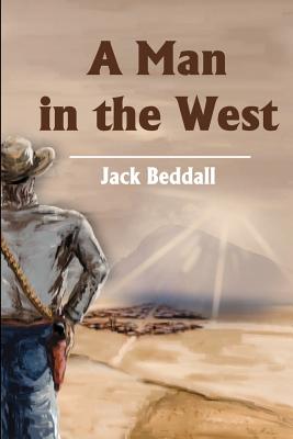 A Man in the West - Beddall, Jack