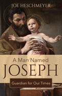 A Man Named Joseph: Guardian for Our Times