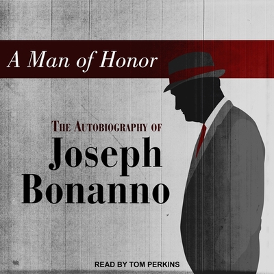 A Man of Honor: The Autobiography of Joseph Bonanno - Perkins, Tom (Read by), and Bonanno, Joseph