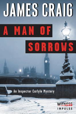 A Man of Sorrows: An Inspector Carlyle Mystery - Craig, James, Sir