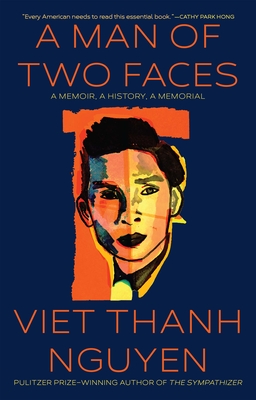 A Man of Two Faces: A Memoir, a History, a Memorial - Nguyen, Viet Thanh