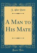 A Man to His Mate (Classic Reprint)