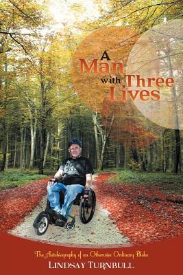 A Man with Three Lives: The Autobiography of an Otherwise Ordinary Bloke - Turnbull, Lindsay