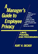 A Manager's Guide to Employee Privacy: Law, Policies, and Procedures - Decker, Kurt H